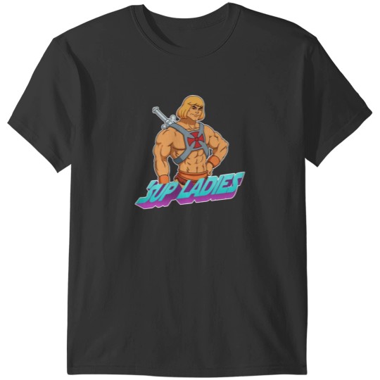 Discover He-Man 'Sup Ladies T-Shirts