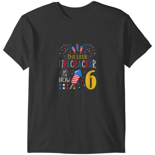 Discover Kids This Little Firecracker Is Now 6 4th of July 6th Birthday T-Shirts