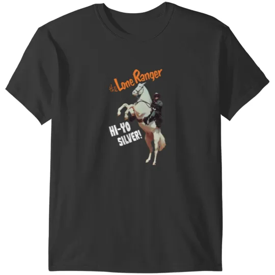 Discover The Lone Ranger - Hi Yo Silver - Clayton Moore - 40s Tv Western T-Shirts