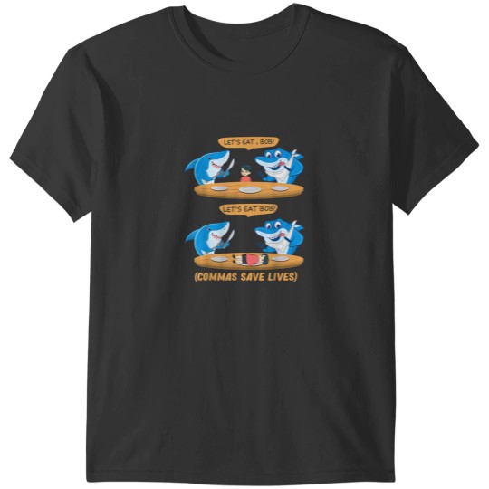 Discover Commas Punctuation Shark Lets Eat bob Funny English Grammar T-Shirts