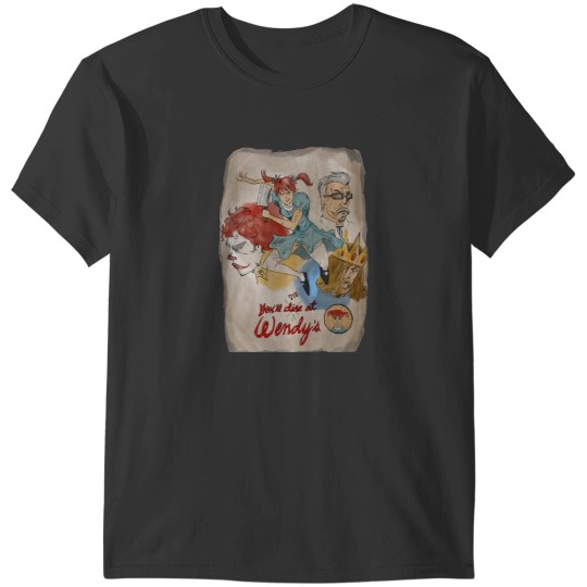 Discover Youll die at wendys Youll die at wendys T-Shirts