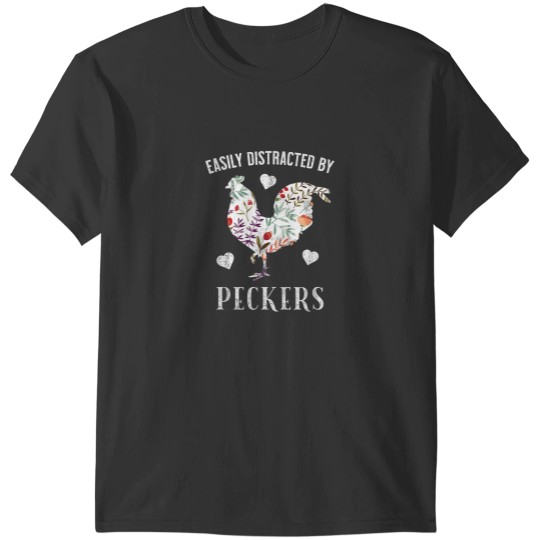Discover Funny Easily Distracted By Peckers For Chicken Lovers T-Shirts
