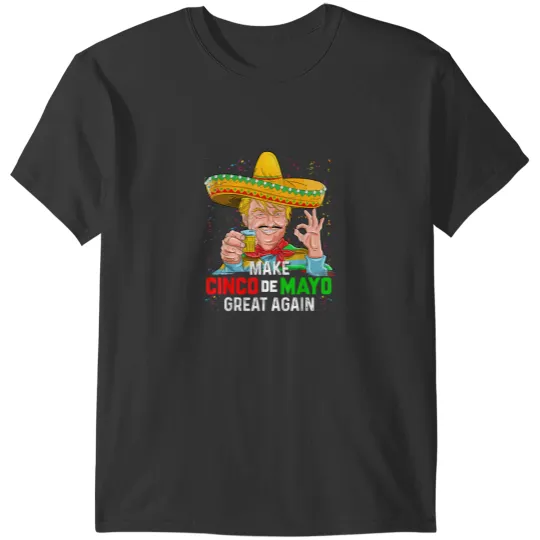 Discover Make Cinco de Mayo Great Again Trump Mexican Gift tee T-Shirts