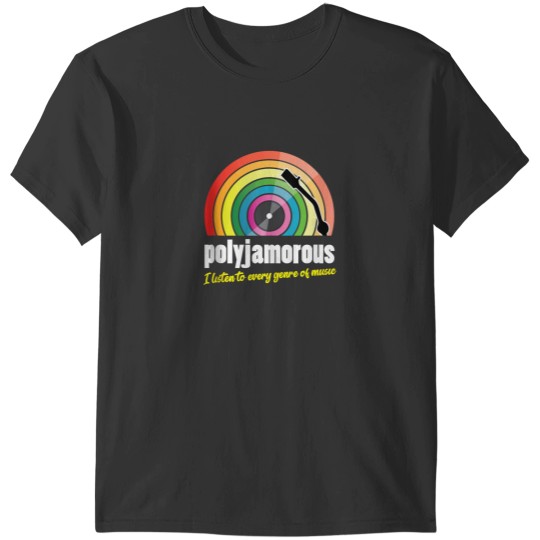 Discover Polyjamorous I listen to every genre of Music T-Shirts