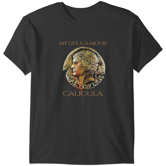 Discover My Life Is A Movie Caligula T-Shirts