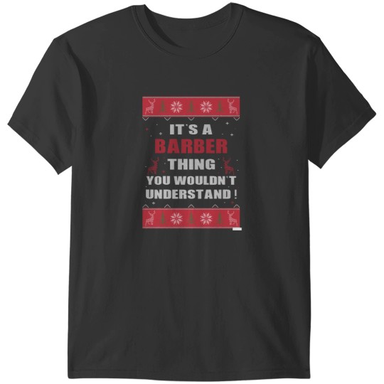 Discover IT'S A BARBER THING YOU WOULDN'T UNDERSTAND UGLY CHRISTMAS COSTUMES T-Shirts