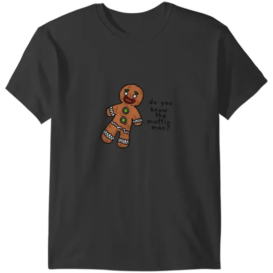 Discover do you know the muffin man T-Shirts