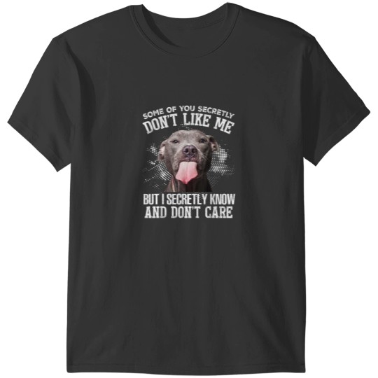 Discover Pitbull To All My Haters You Dont Like Me I Dont Care T-Shirts