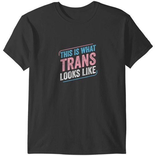 Discover This is What Trans Looks Like Trans Pride Transgender LGBT T-Shirts