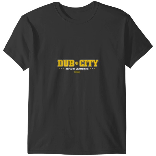 Discover Dub City homeEE of Champions t T-Shirts