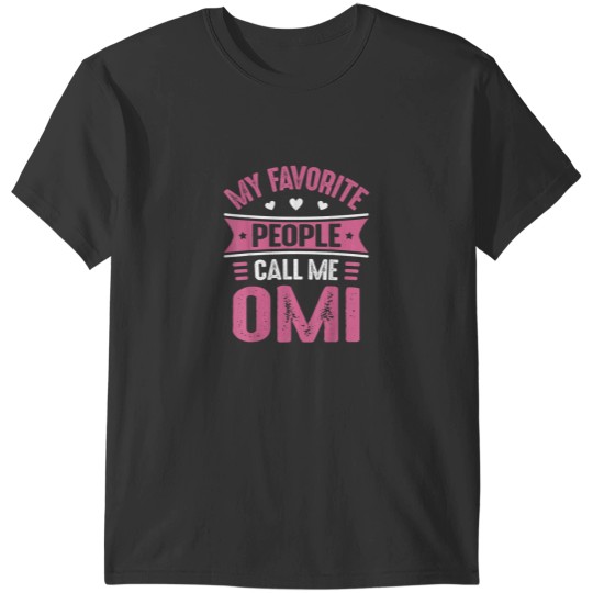 Discover My Favorite people call me Omi for Women Mothers Day Omi T-Shirts