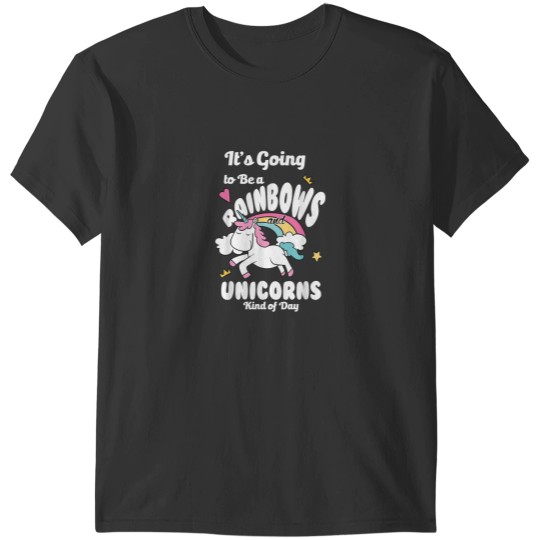Discover Its Going To Be A Rainbows And Unicorns Kind Of Day Happy T-Shirts