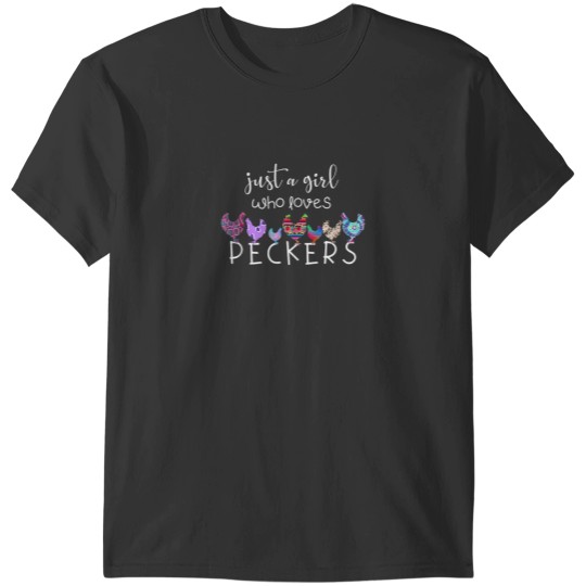 Discover Just a Girl Who Loves Peckers Chicken and Poultry Lovers T-Shirts