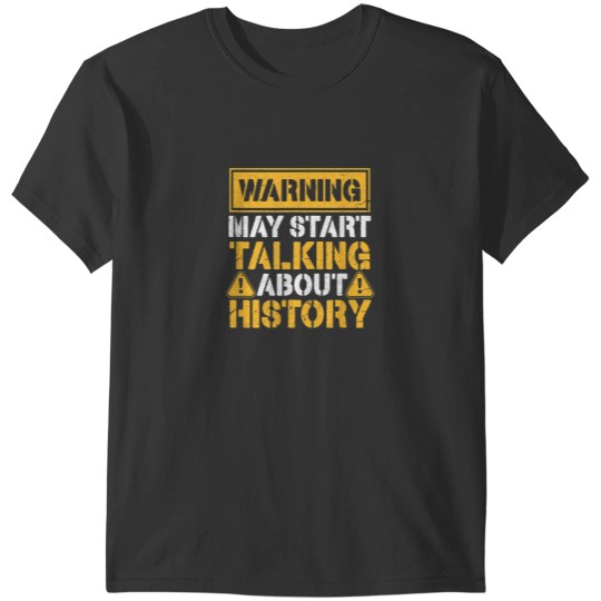 Discover Warning May Start Talking About History 8156 T-Shirts