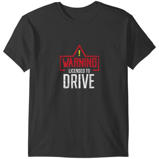 Discover Warning Licensed To Drive Teenager Driving T-Shirts