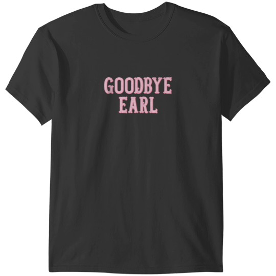 Discover Goodbye Earl Funny Sayings Country Western Concert T-Shirts