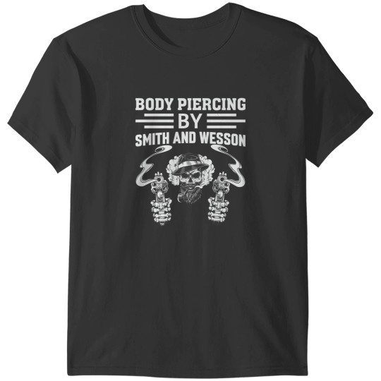Discover body piercing by smith and wesson    (4) T-Shirts