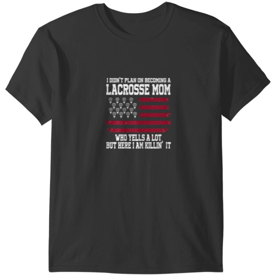 Discover I didnt plan on becoming lacrosse mom lacrosse T-Shirts