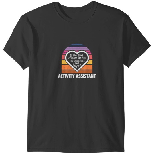 Discover You Think My Hands Are Full Funny Activity Assistant T-Shirts