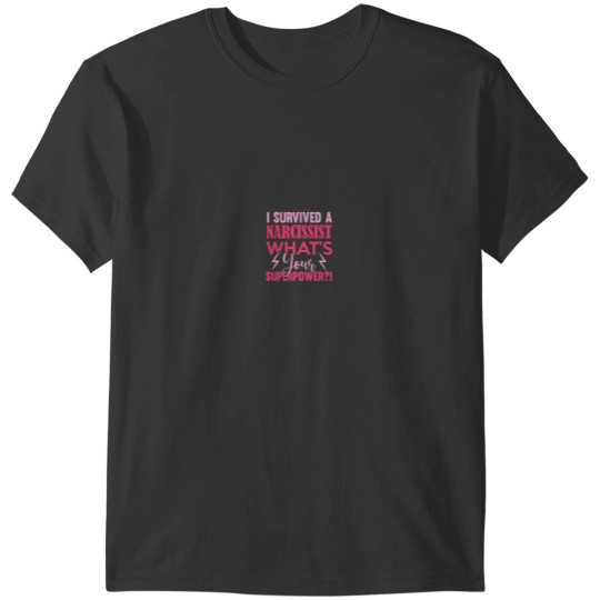 Discover I Survived A Narcissist Whats Your Superpower T-Shirts