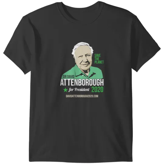 Discover Sir David Attenborough for President 2020 - Save the Planet T-Shirts