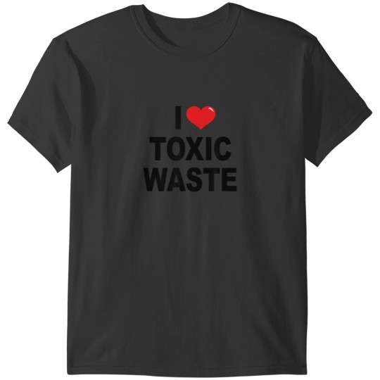 Discover I Love Toxic Waste T-Shirts