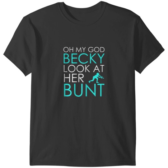 Discover Oh My God Becky Look At Her Bunt Funny Softball T Shirt T-Shirts