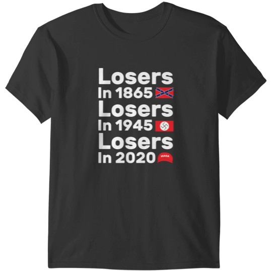 Discover Losers in 1865, 1945, and 2020 T-Shirt