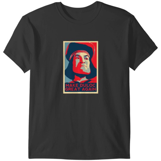 Discover Make Duloc Great Again T-Shirts