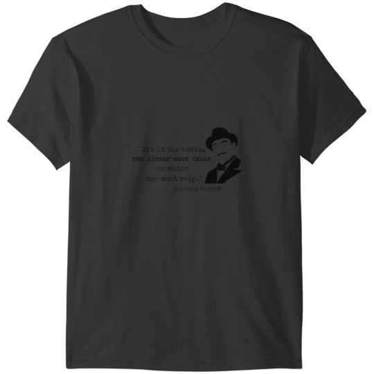 Discover Hercule Poirot. It_x27_s in the brain, the little gray cells, on which one must rely.T-Shi T-Shirts