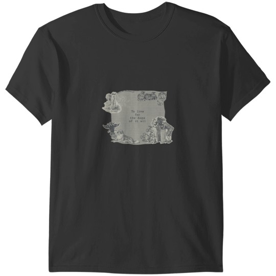 Discover To Live For The Hope of it All ) T-Shirts