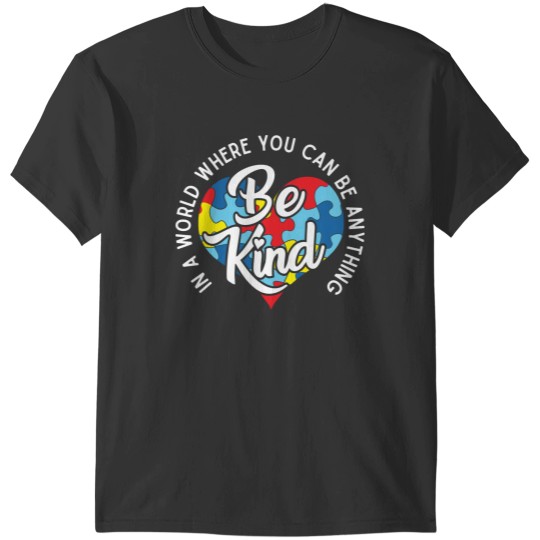 Discover Autism Awareness In a world where you can be anything be kind cute puzzle heart T-Shirts