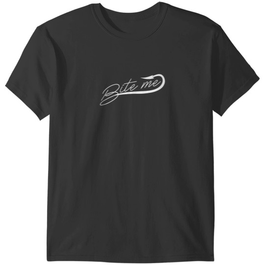 Discover Bite Me Funny Fishing Gift Idea For Fisherman With Fish Hook T-Shirts