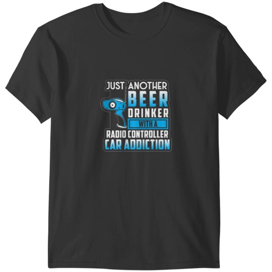 Discover Beer Drinking With Radio Controller Car T-Shirts
