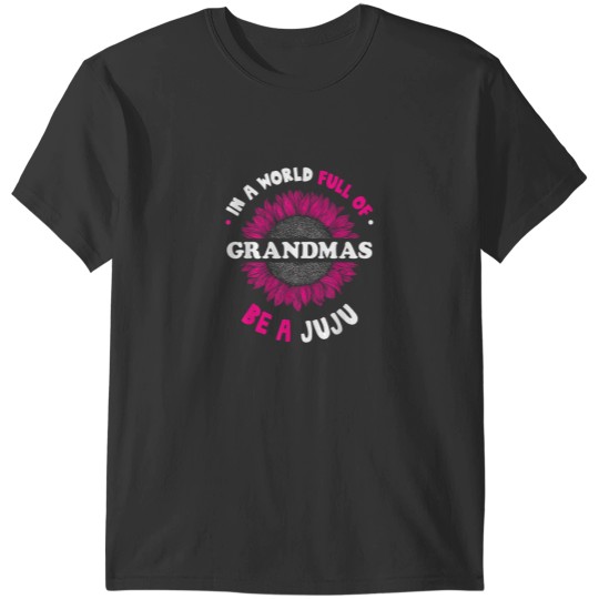 Discover Gifts for Juju In a World Full of Grandmas be a Juju 8349 T-Shirts