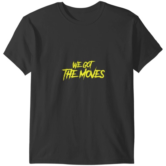 Discover We Got The Moves-yellow T-Shirts