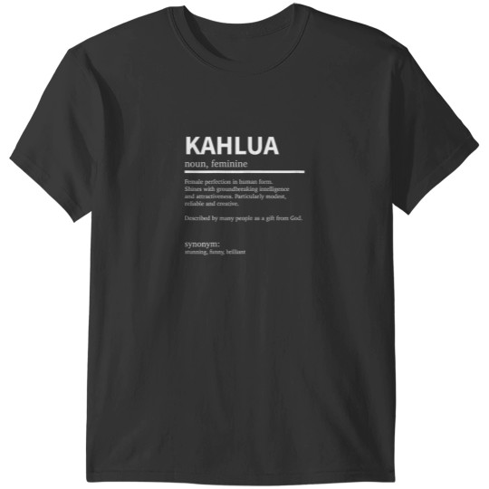 Discover Definition Kahlua First Name Kahlua First Name T-Shirts