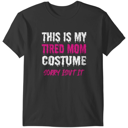 Discover This Is My Tired Mom Costume - Funny Halloween Mama Costumes Women Mommy Quote Moms Favorite Gift Cu T-Shirts