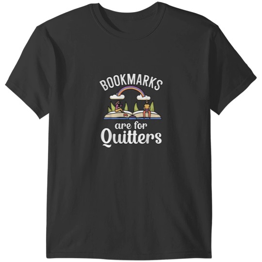 Discover Bookmarks are for Quitters T-Shirts