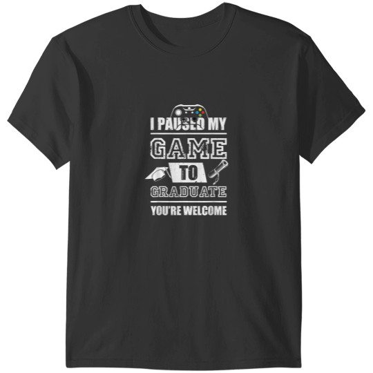 Discover I paused my game to graduate funny saying Graduation Gifts 7893 T-Shirts