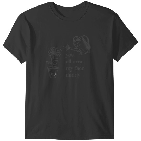 Discover Yes all over my face daddy funny plant daddy vintag men T-Shirts
