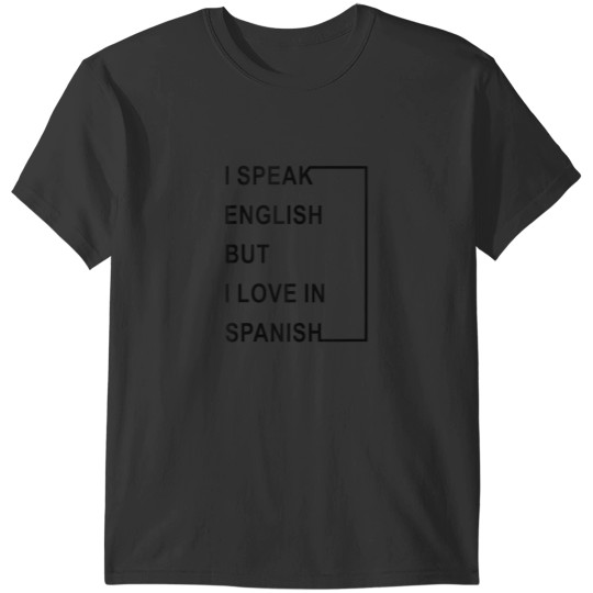 Discover I Speak English But I Love In Spanish T-Shirts