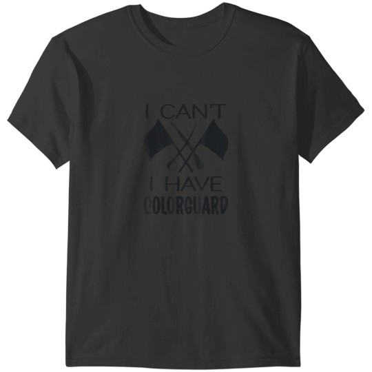 Discover I Cant I have ColorGuard Funny Marching Band Color Guard T-Shirts
