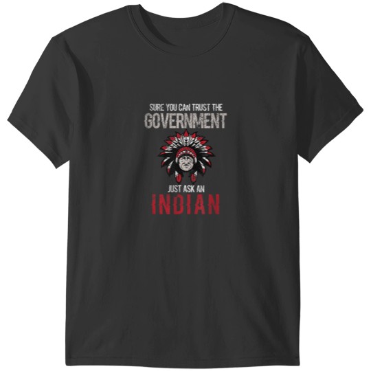 Discover You Can Trust The Government Native American Day Graphic T-Shirts