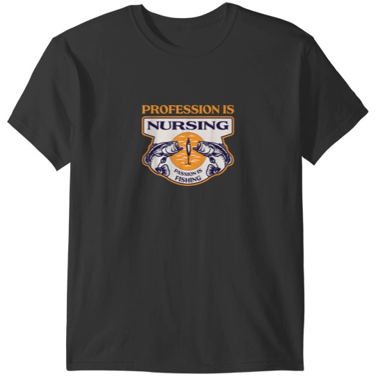 Discover Profession Is Nursing Passion Is Fishing Funny Nurse Humor T-Shirts