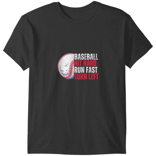 Discover Sport Baseball Hit Hard Run Fast Turn Left For Lovers T-Shirts
