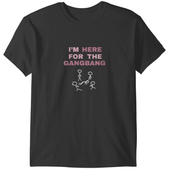 Discover Im Here For The Gangbang funny gift for Bachelorette Party T-Shirts