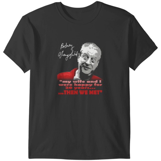 Discover rodney dangerfield T-Shirts