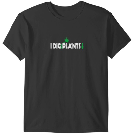 Discover I Dig Plants Shirt Funny Gardener Humor Gardening Humor Gift T-Shirts