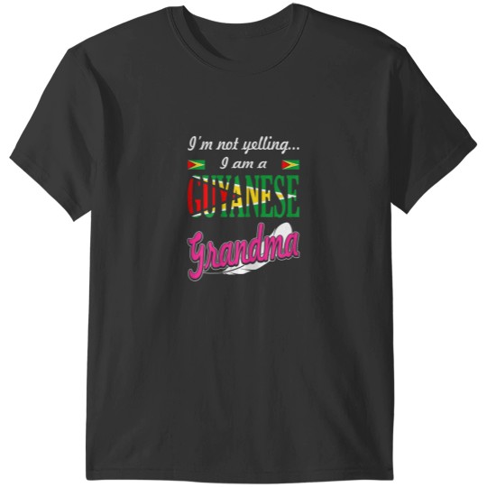 Discover Im Not Yelling I Am Guyanese Grandma Funny Gift T-Shirts